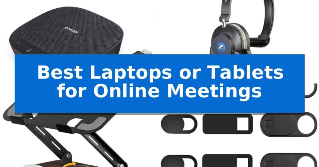 Best Laptops or Tablets for Online Meetings