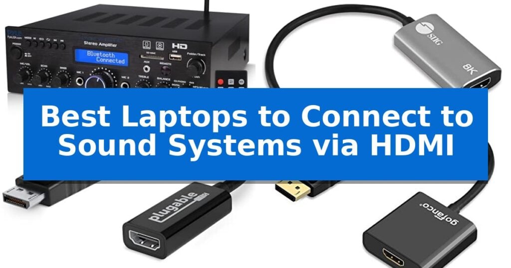 Best Laptops to Connect to Sound Systems via HDMI