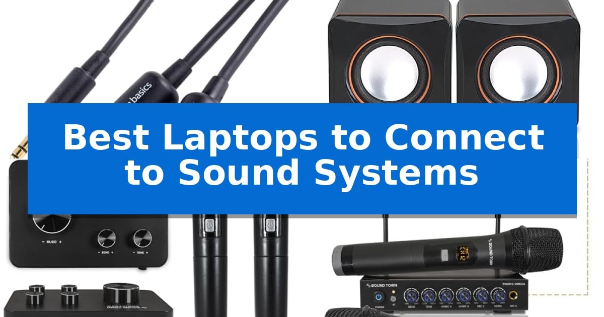 Best Laptops to Connect to Sound Systems