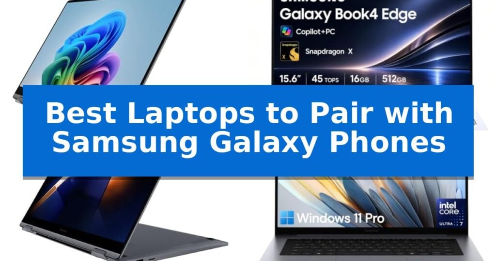 Best Laptops to Pair with Samsung Galaxy Phones