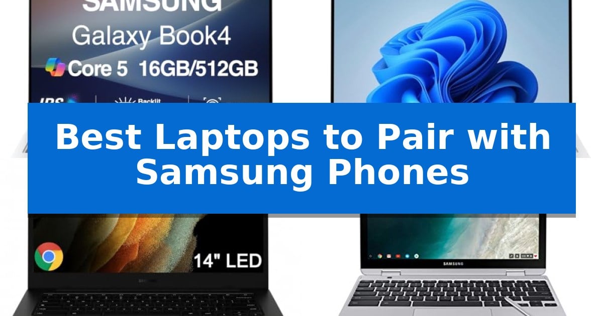 Best Laptops to Pair with Samsung Phones