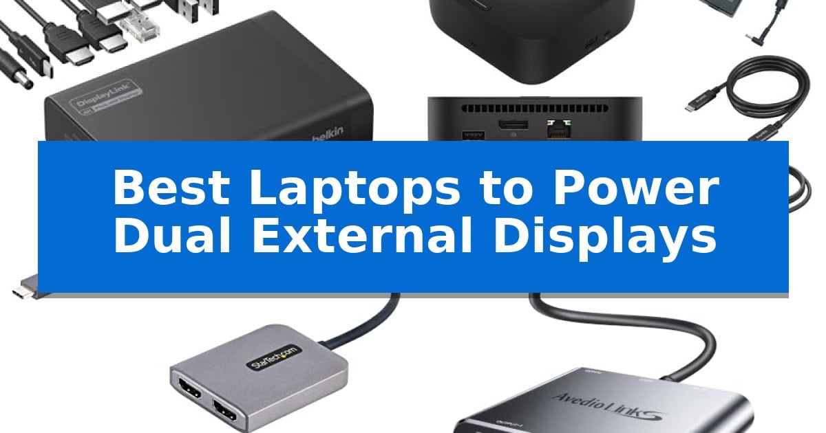 Best Laptops to Power Dual External Displays
