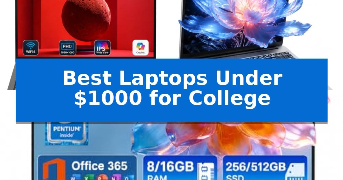 Best Laptops Under $1000 for College