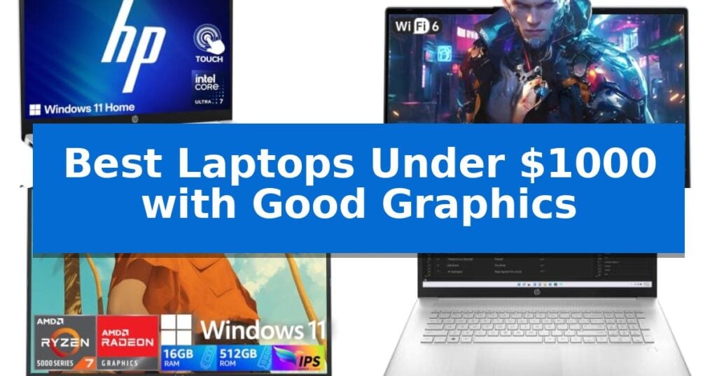 Best Laptops Under $1000 with Good Graphics