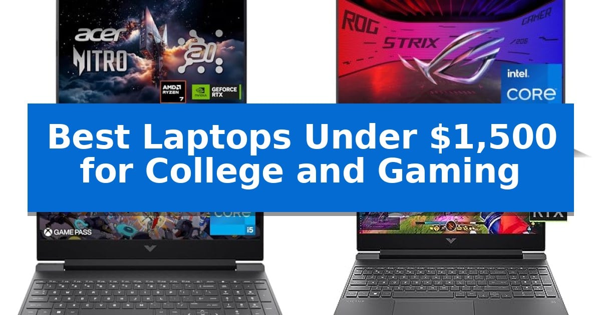 Best Laptops Under $1,500 for College and Gaming