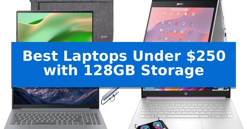Best Laptops Under $250 with 128GB Storage
