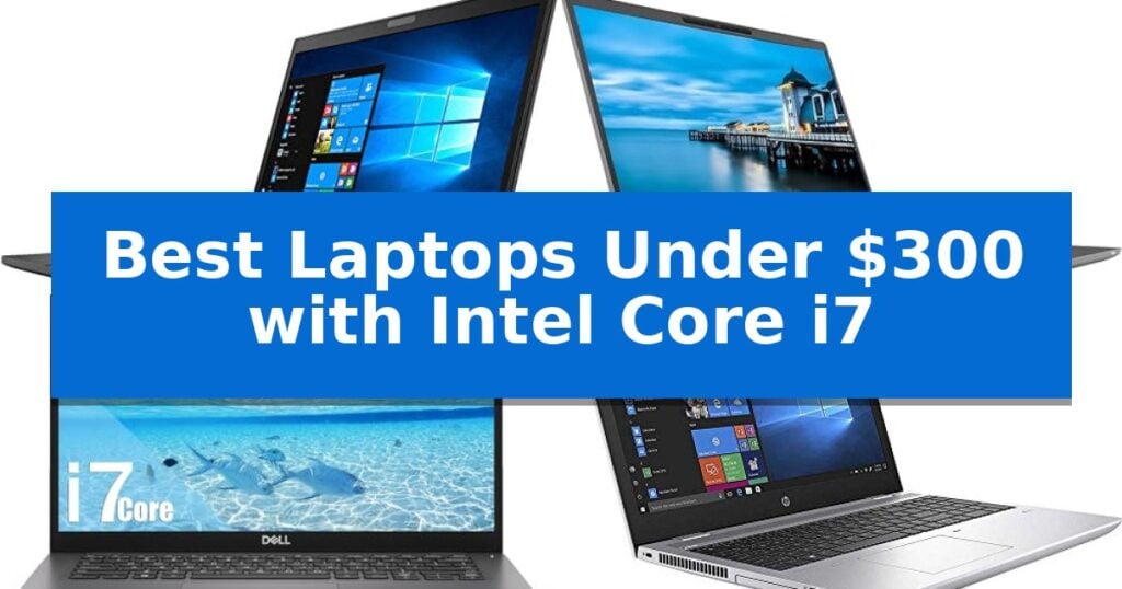 Best Laptops Under $300 with Intel Core i7
