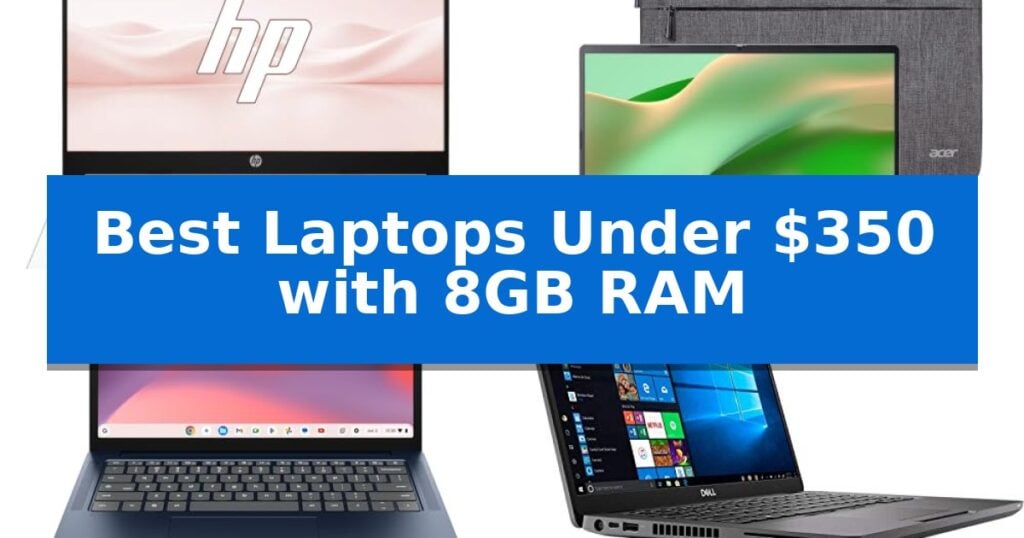 Best Laptops Under $350 with 8GB RAM