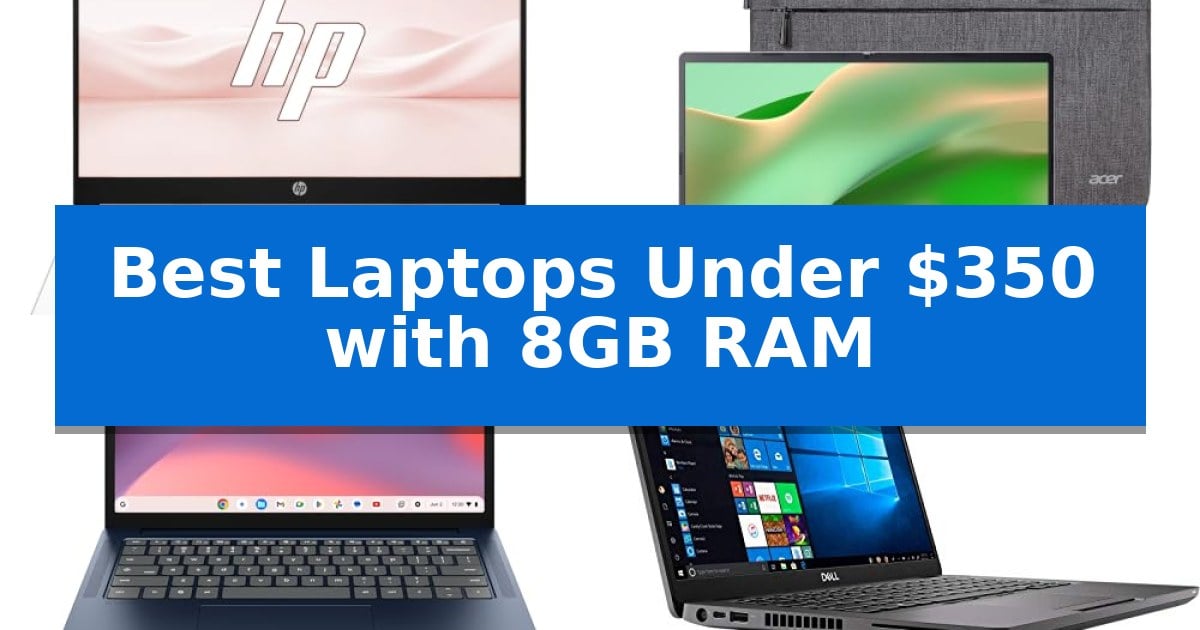 Best Laptops Under $350 with 8GB RAM