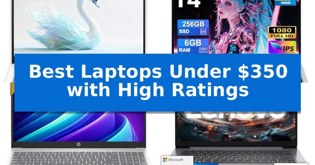 Best Laptops Under $350 with High Ratings