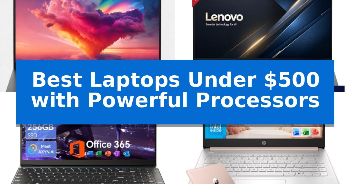 Best Laptops Under $500 with Powerful Processors
