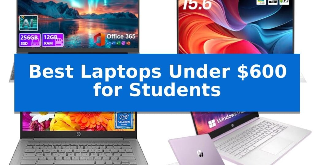 Best Laptops Under $600 for Students