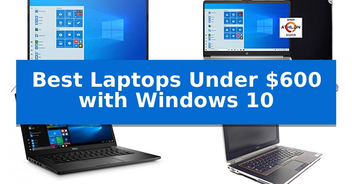 Best Laptops Under $600 with Windows 10