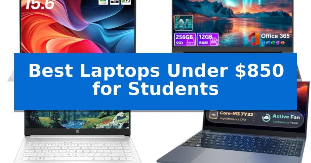 Best Laptops Under $850 for Students