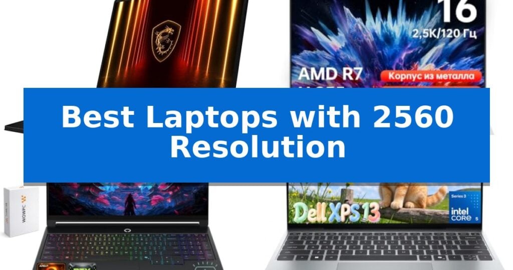 Best Laptops with 2560 Resolution