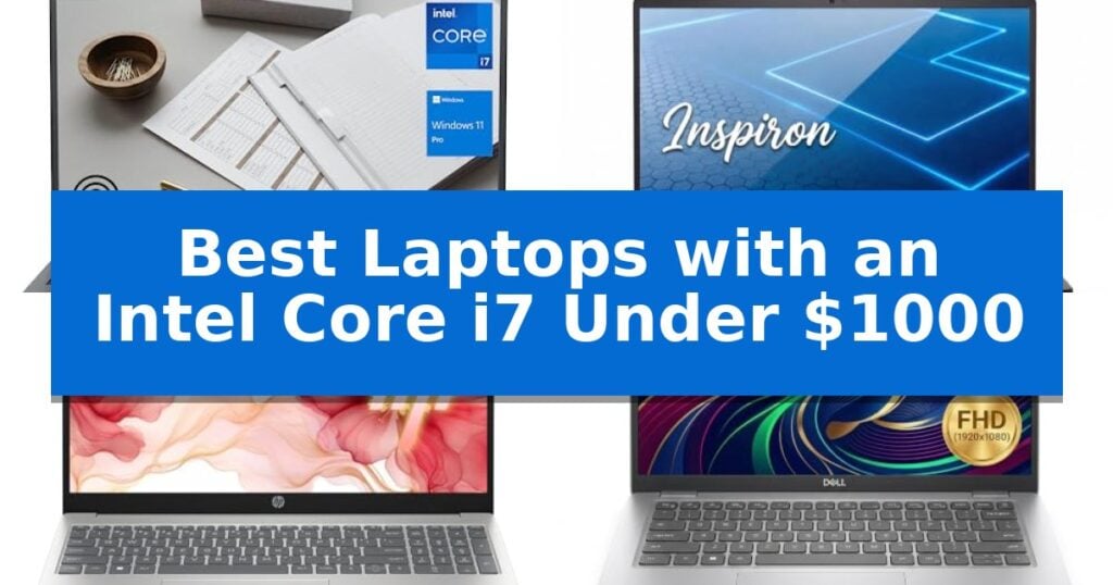 Best Laptops with an Intel Core i7 Under $1000