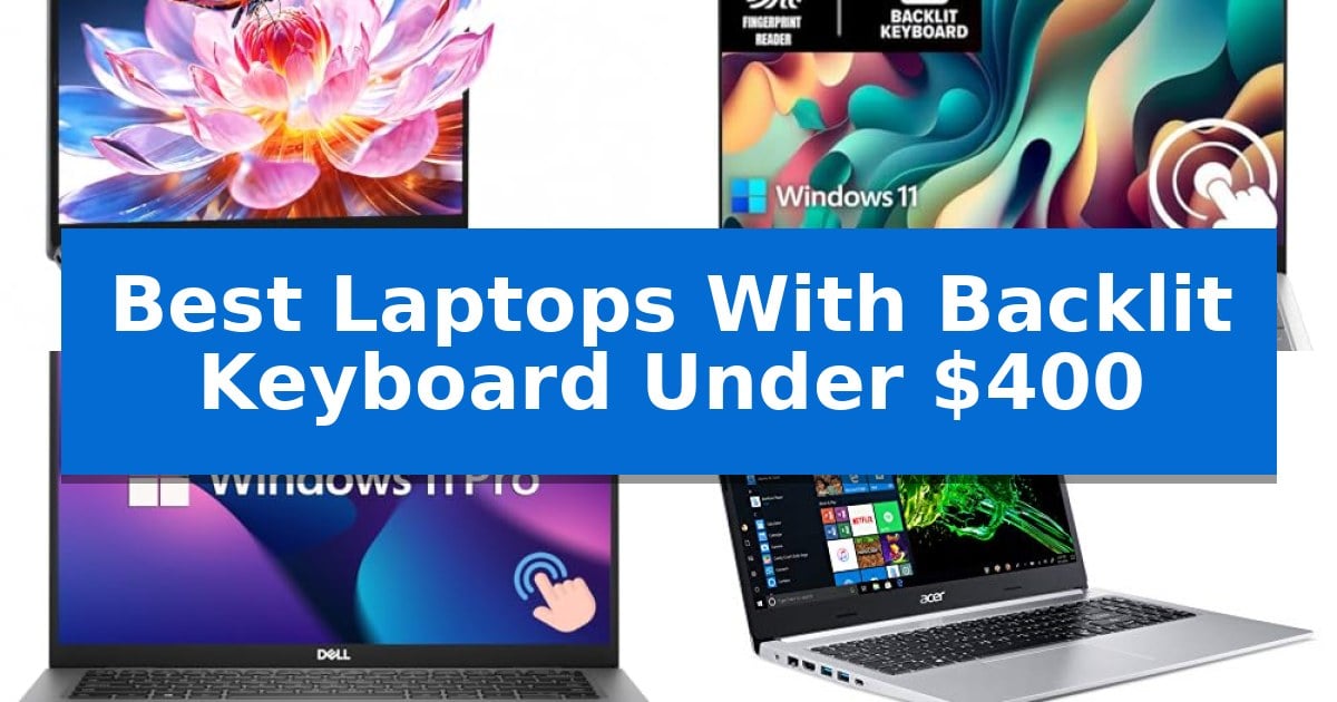 Best Laptops With Backlit Keyboard Under $400
