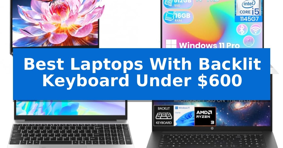 Best Laptops With Backlit Keyboard Under $600