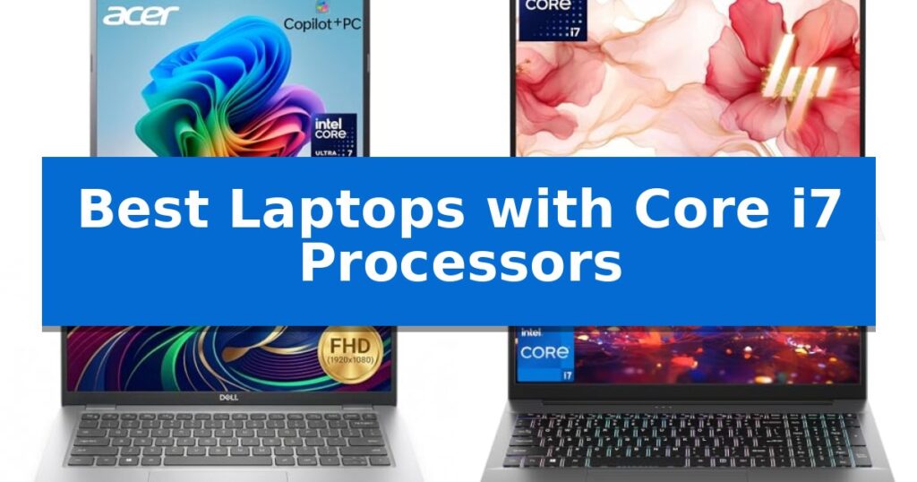 Best Laptops with Core i7 Processors