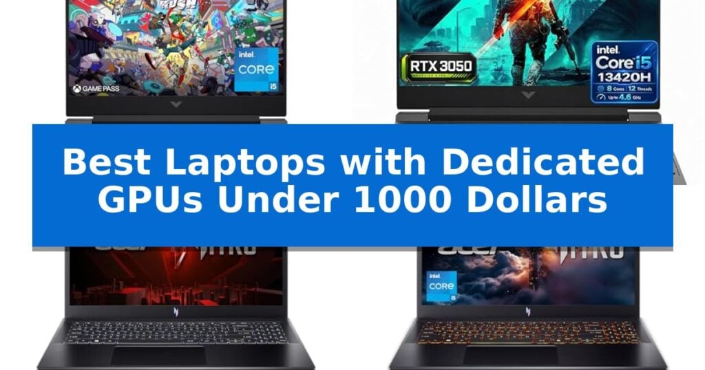 Best Laptops with Dedicated GPUs Under 1000 Dollars