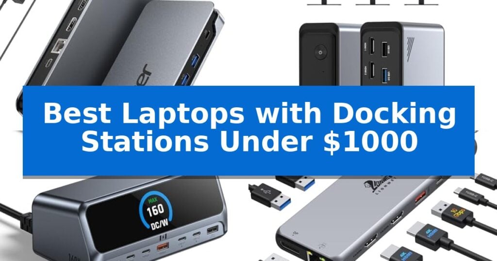 Best Laptops with Docking Stations Under $1000