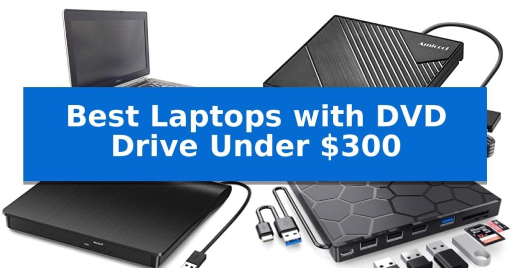 Best Laptops with DVD Drive Under $300