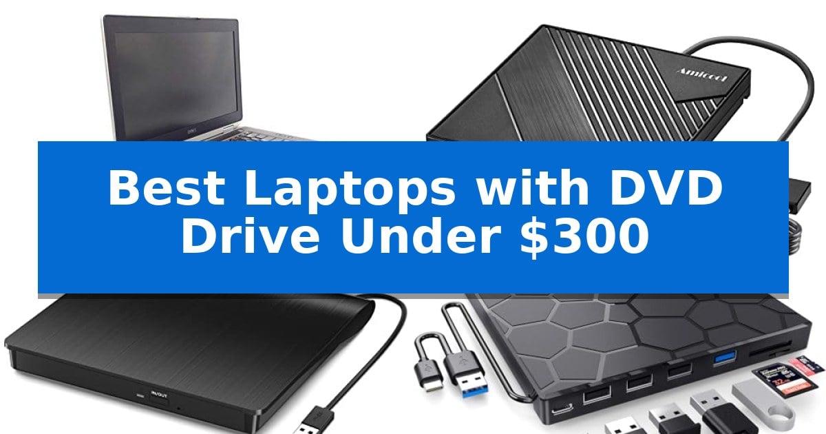 Best Laptops with DVD Drive Under $300