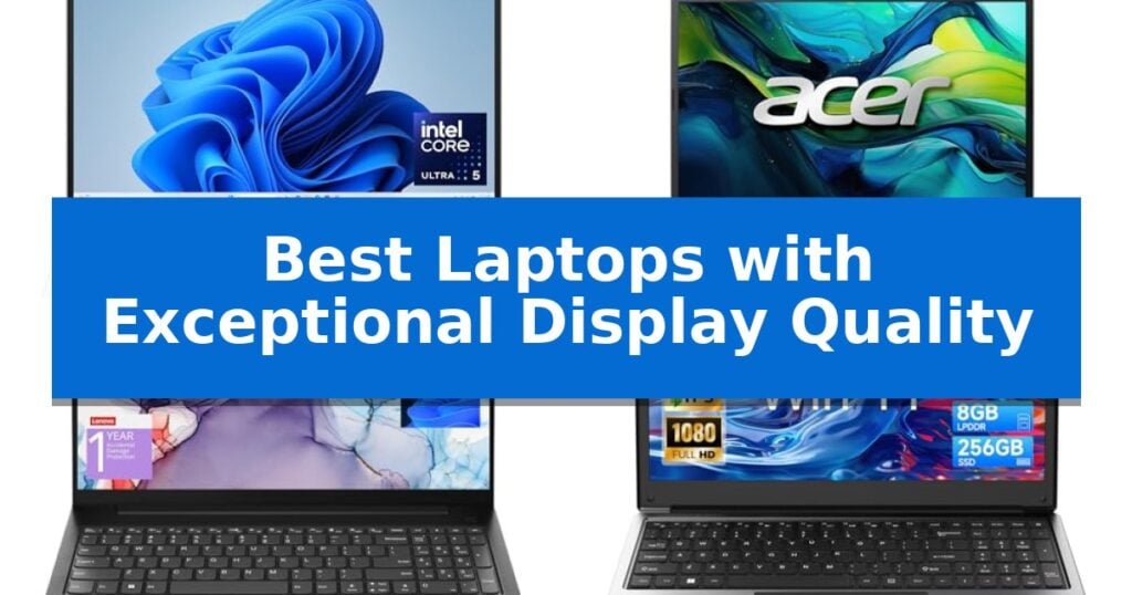 Best Laptops with Exceptional Display Quality