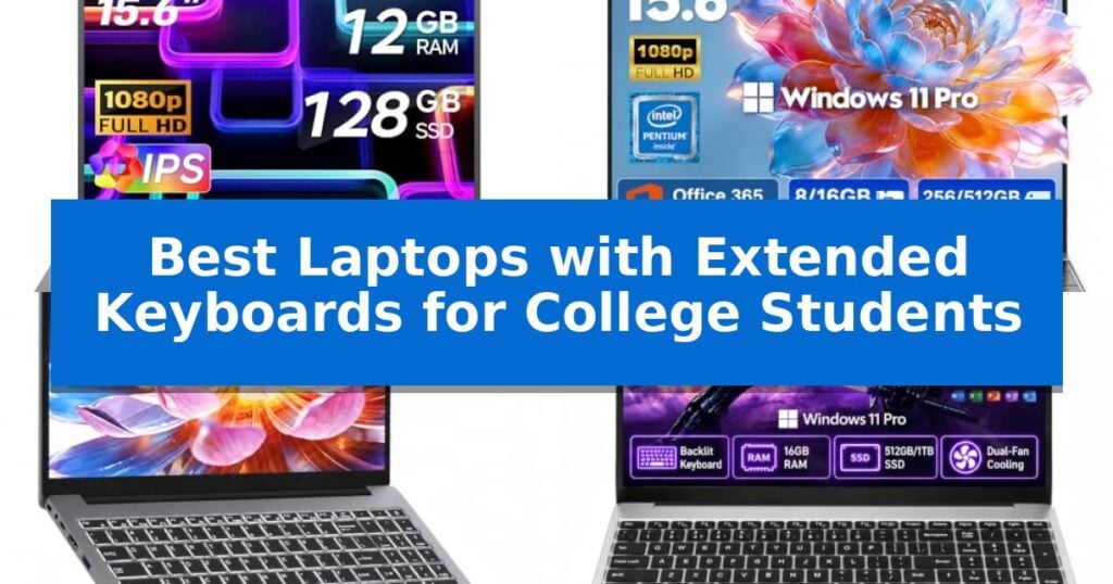 Best Laptops with Extended Keyboards for College Students