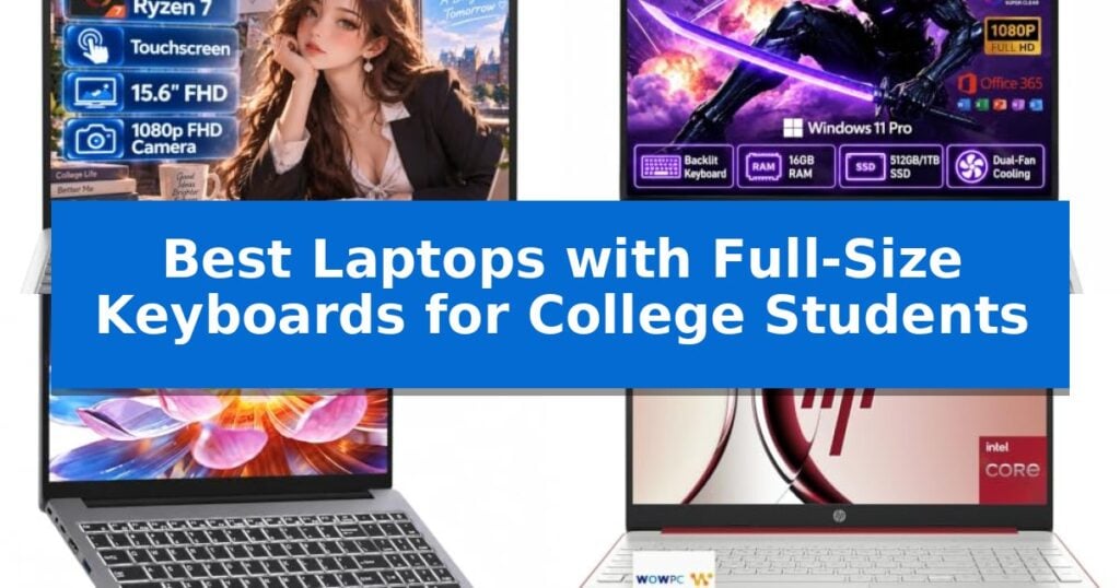 Best Laptops with Full-Size Keyboards for College Students