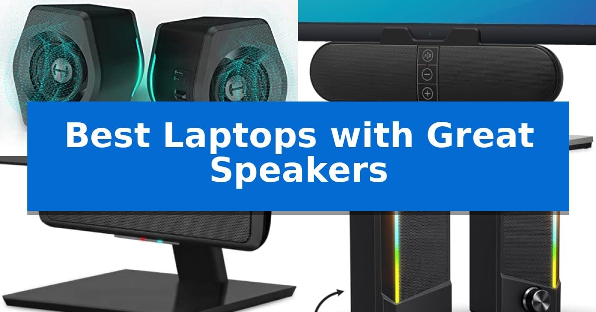 Best Laptops with Great Speakers