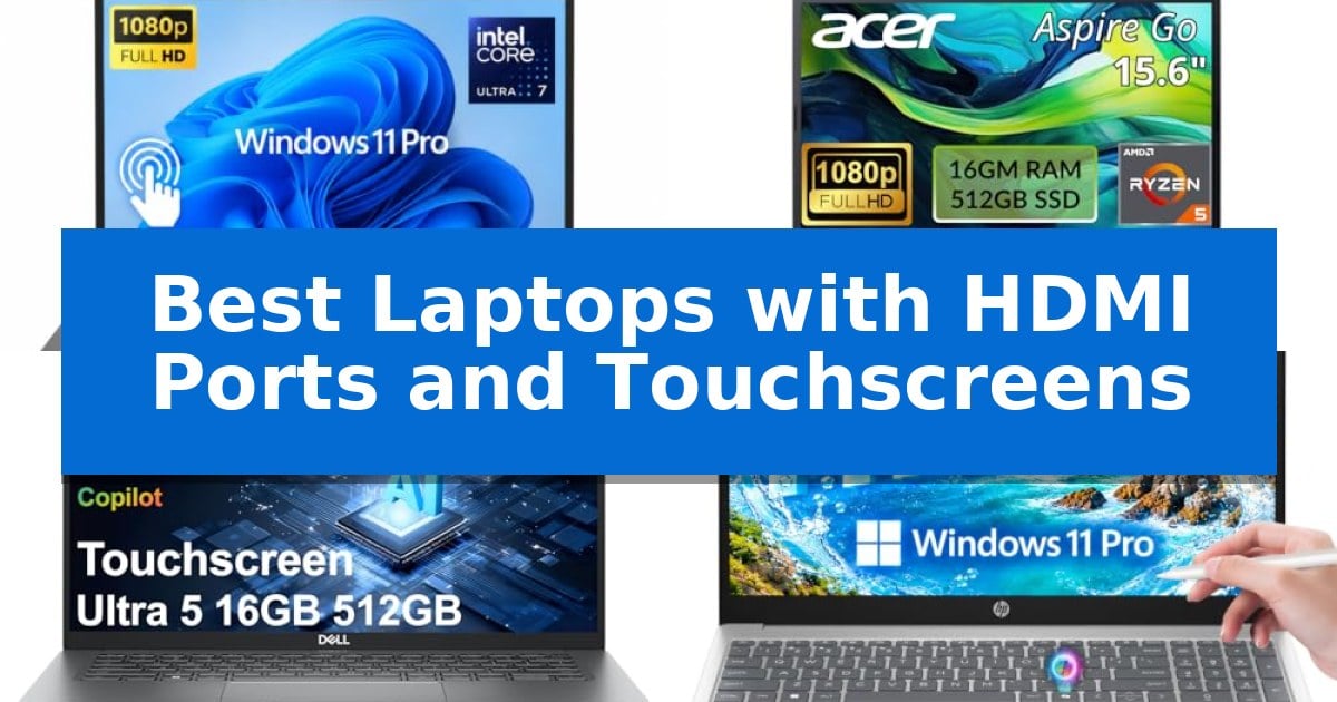 Best Laptops with HDMI Ports and Touchscreens