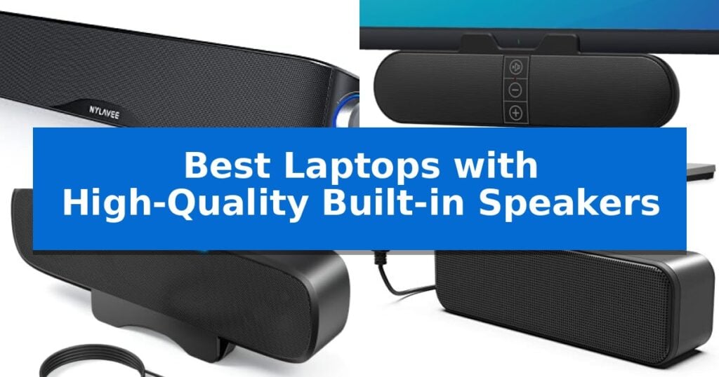 Best Laptops with High-Quality Built-in Speakers