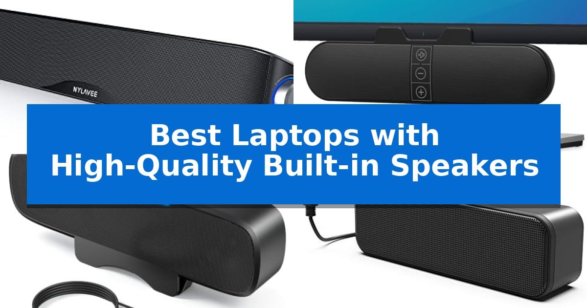 Best Laptops with High-Quality Built-in Speakers