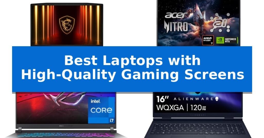 Best Laptops with High-Quality Gaming Screens