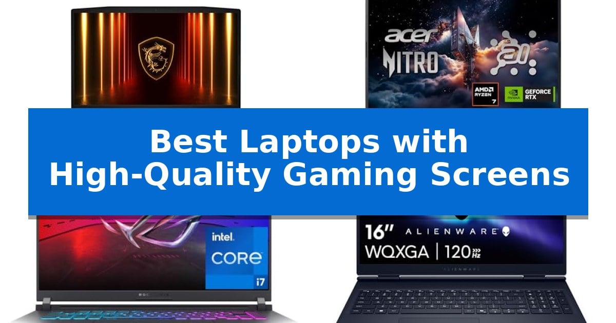 Best Laptops with High-Quality Gaming Screens