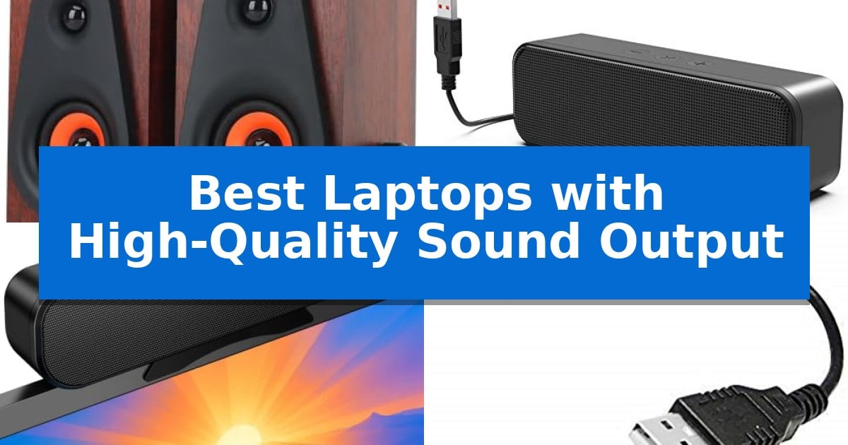 Best Laptops with High-Quality Sound Output