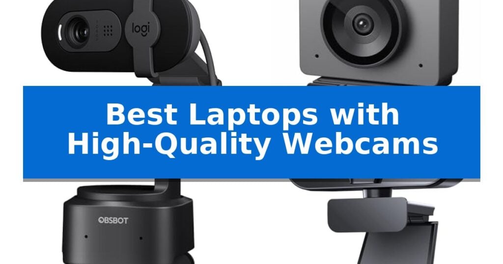 Best Laptops with High-Quality Webcams