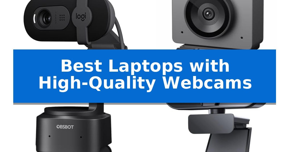 Best Laptops with High-Quality Webcams