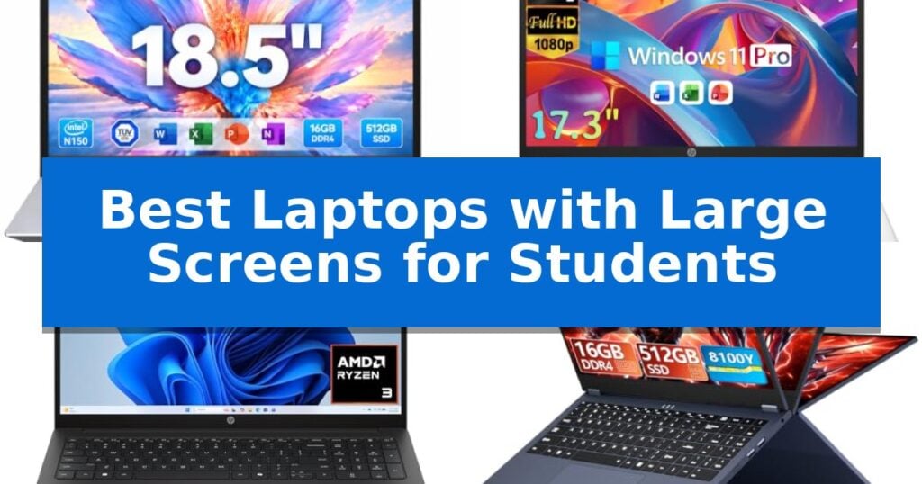 Best Laptops with Large Screens for Students