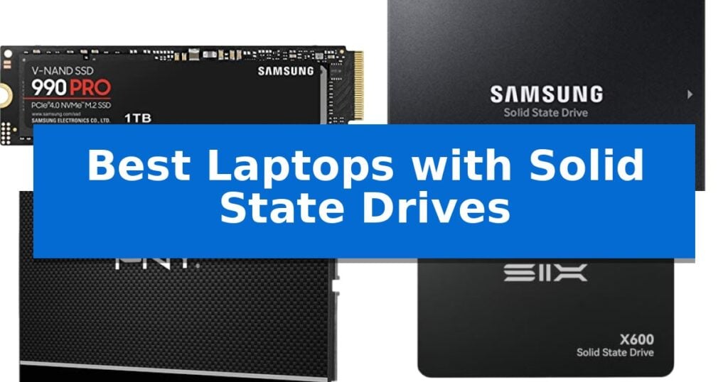 Best Laptops with Solid State Drives