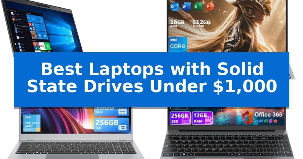 Best Laptops with Solid State Drives Under $1,000