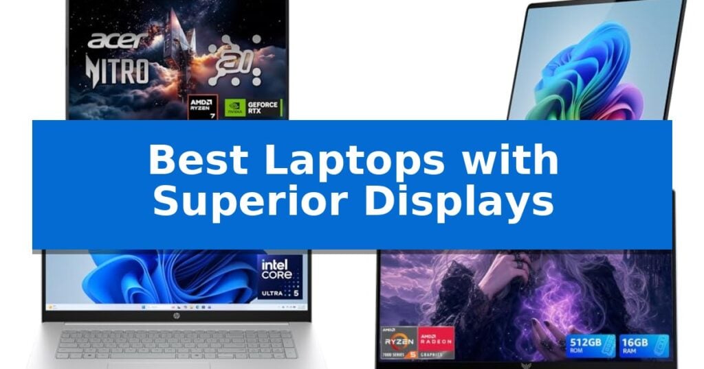 Best Laptops with Superior Displays