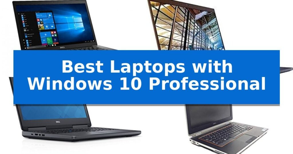 Best Laptops with Windows 10 Professional