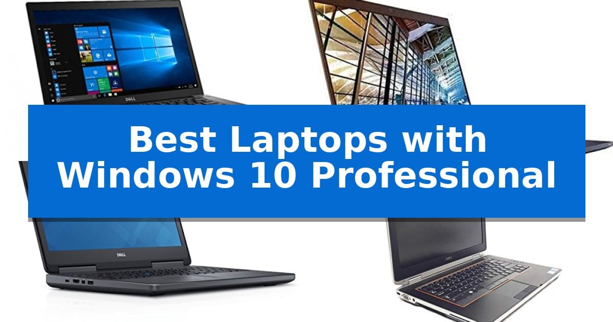 Best Laptops with Windows 10 Professional