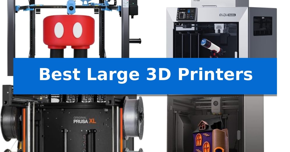Best Large 3D Printers