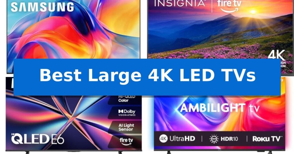Best Large 4K LED TVs