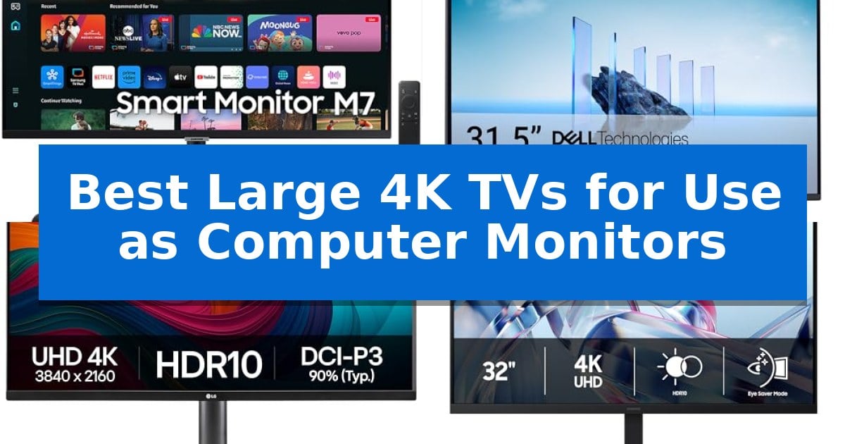 Best Large 4K TVs for Use as Computer Monitors