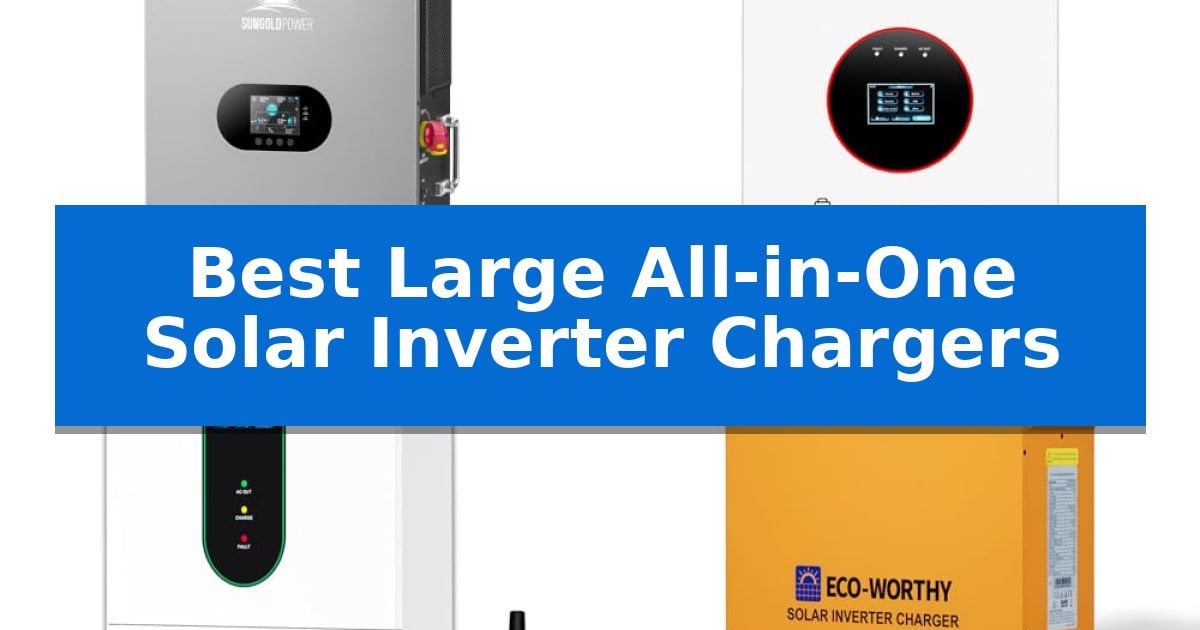 Best Large All-in-One Solar Inverter Chargers
