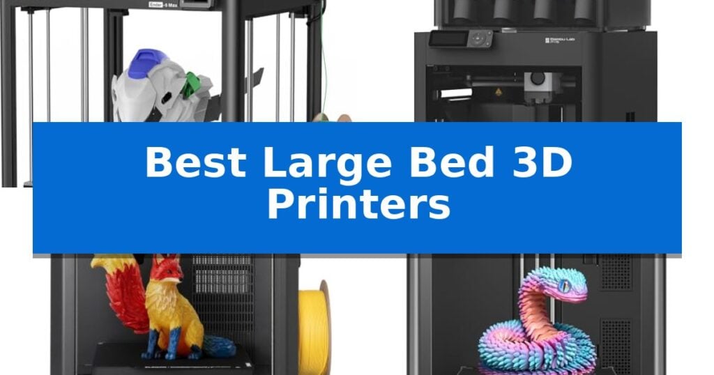 Best Large Bed 3D Printers